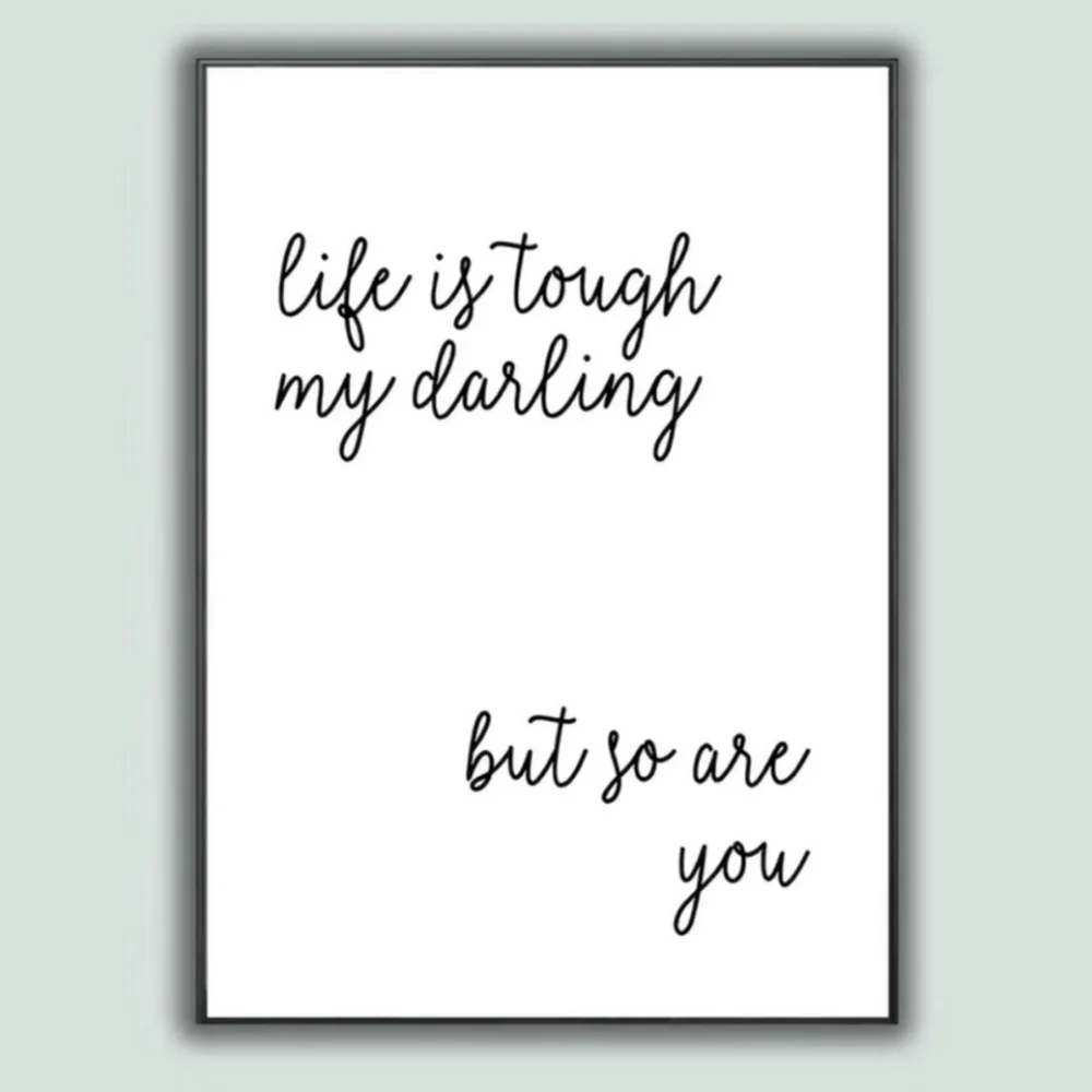 Life is Tough My Darling, but so are You' Wall Decor